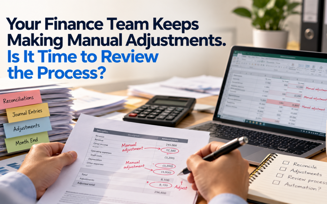 Your Finance Team Keeps Making Manual Adjustments. Is It Time to Review the Process?